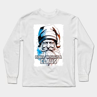 Rebel Without A Clause Funny Christmas Quote Pun Santa Illustration Long Sleeve T-Shirt